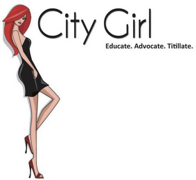 CITY GIRL EDUCATE. ADVOCATE. TITILLATE.