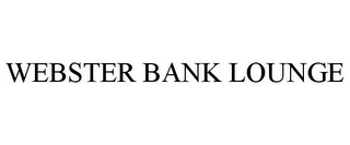 WEBSTER BANK LOUNGE