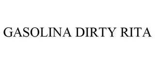 GASOLINA DIRTY RITA