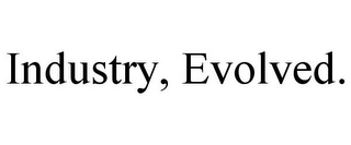 INDUSTRY, EVOLVED.