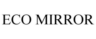 ECO MIRROR
