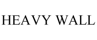HEAVY WALL