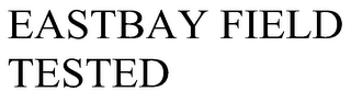 EASTBAY FIELD TESTED