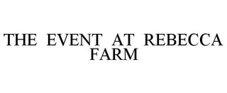 THE EVENT AT REBECCA FARM