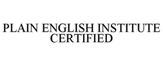 PLAIN ENGLISH INSTITUTE CERTIFIED