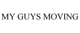 MY GUYS MOVING
