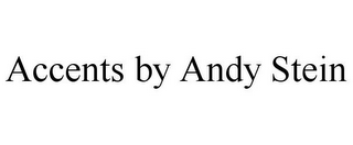 ACCENTS BY ANDY STEIN