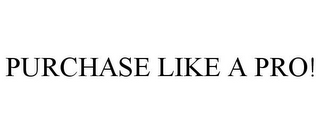 PURCHASE LIKE A PRO!