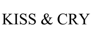KISS & CRY