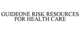 GUIDEONE RISK RESOURCES FOR HEALTH CARE