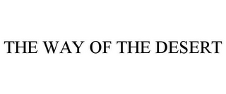 THE WAY OF THE DESERT