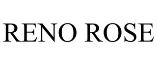 RENO ROSE