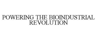 POWERING THE BIOINDUSTRIAL REVOLUTION