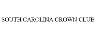 SOUTH CAROLINA CROWN CLUB