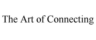 THE ART OF CONNECTING