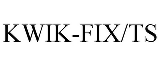 KWIK-FIX/TS