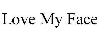 LOVE MY FACE
