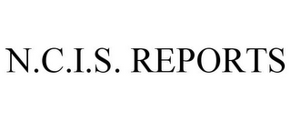 N.C.I.S. REPORTS