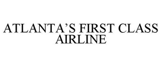 ATLANTA'S FIRST CLASS AIRLINE