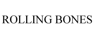 ROLLING BONES