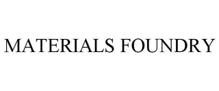 MATERIALS FOUNDRY