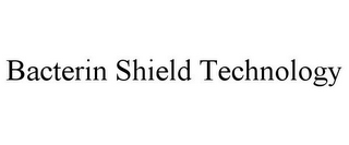 BACTERIN SHIELD TECHNOLOGY