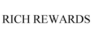 RICH REWARDS