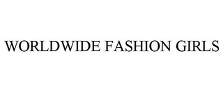 WORLDWIDE FASHION GIRLS