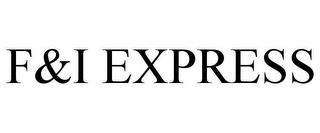 F&I EXPRESS