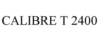 CALIBRE T 2400