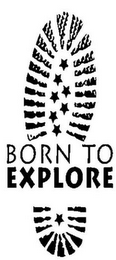BORN TO EXPLORE