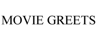 MOVIE GREETS