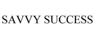 SAVVY SUCCESS