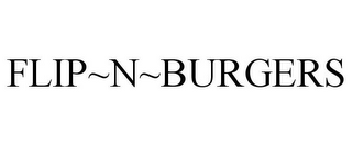FLIP~N~BURGERS