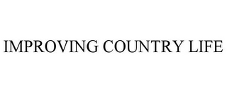 IMPROVING COUNTRY LIFE