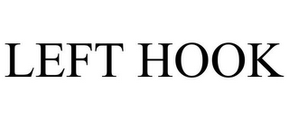 LEFT HOOK
