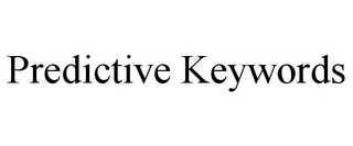 PREDICTIVE KEYWORDS