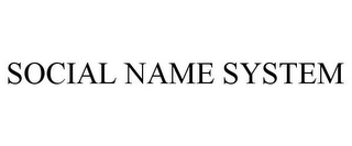 SOCIAL NAME SYSTEM