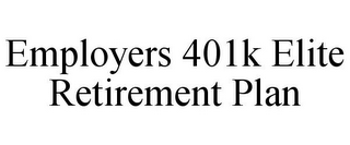 EMPLOYERS 401K ELITE RETIREMENT PLAN