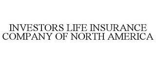 INVESTORS LIFE INSURANCE COMPANY OF NORTH AMERICA