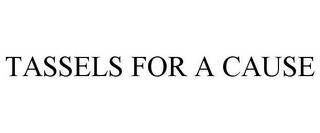 TASSELS FOR A CAUSE
