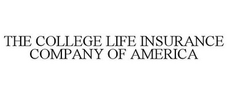 THE COLLEGE LIFE INSURANCE COMPANY OF AMERICA