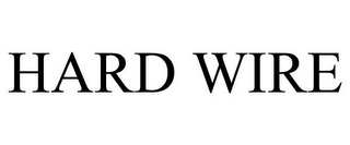 HARD WIRE