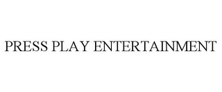 PRESS PLAY ENTERTAINMENT