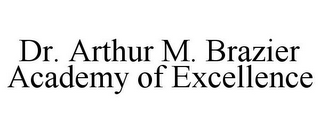 DR. ARTHUR M. BRAZIER ACADEMY OF EXCELLENCE