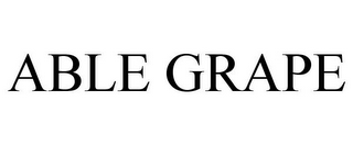 ABLE GRAPE