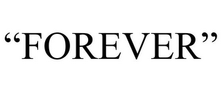 "FOREVER"