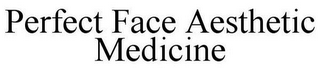 PERFECT FACE AESTHETIC MEDICINE