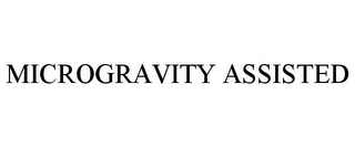 MICROGRAVITY ASSISTED