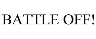 BATTLE OFF!